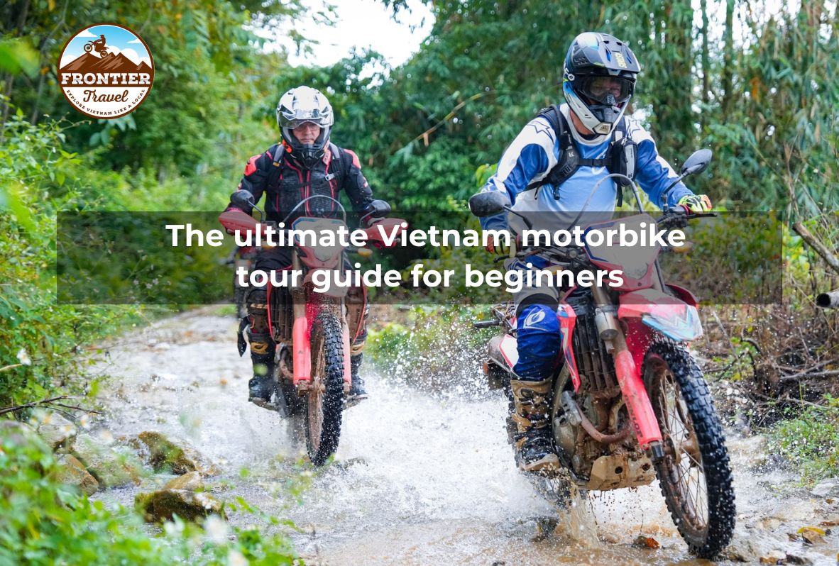 The Ultimate Vietnam Motorbike Tour Guide For Beginners