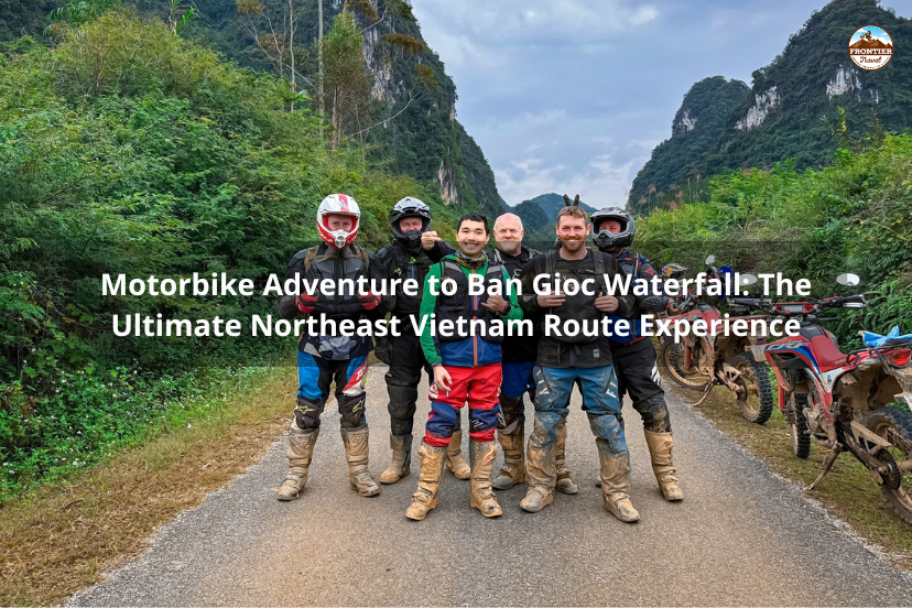Motorbike Adventure To Ban Gioc Waterfall: The Ultimate Northeast Vietnam Route Experience