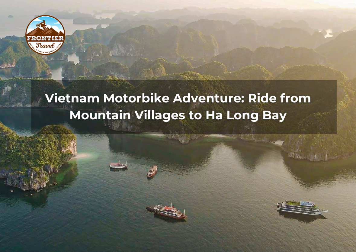 Vietnam Motorbike Adventure: Ride From Mountain Villages To Ha Long Bay