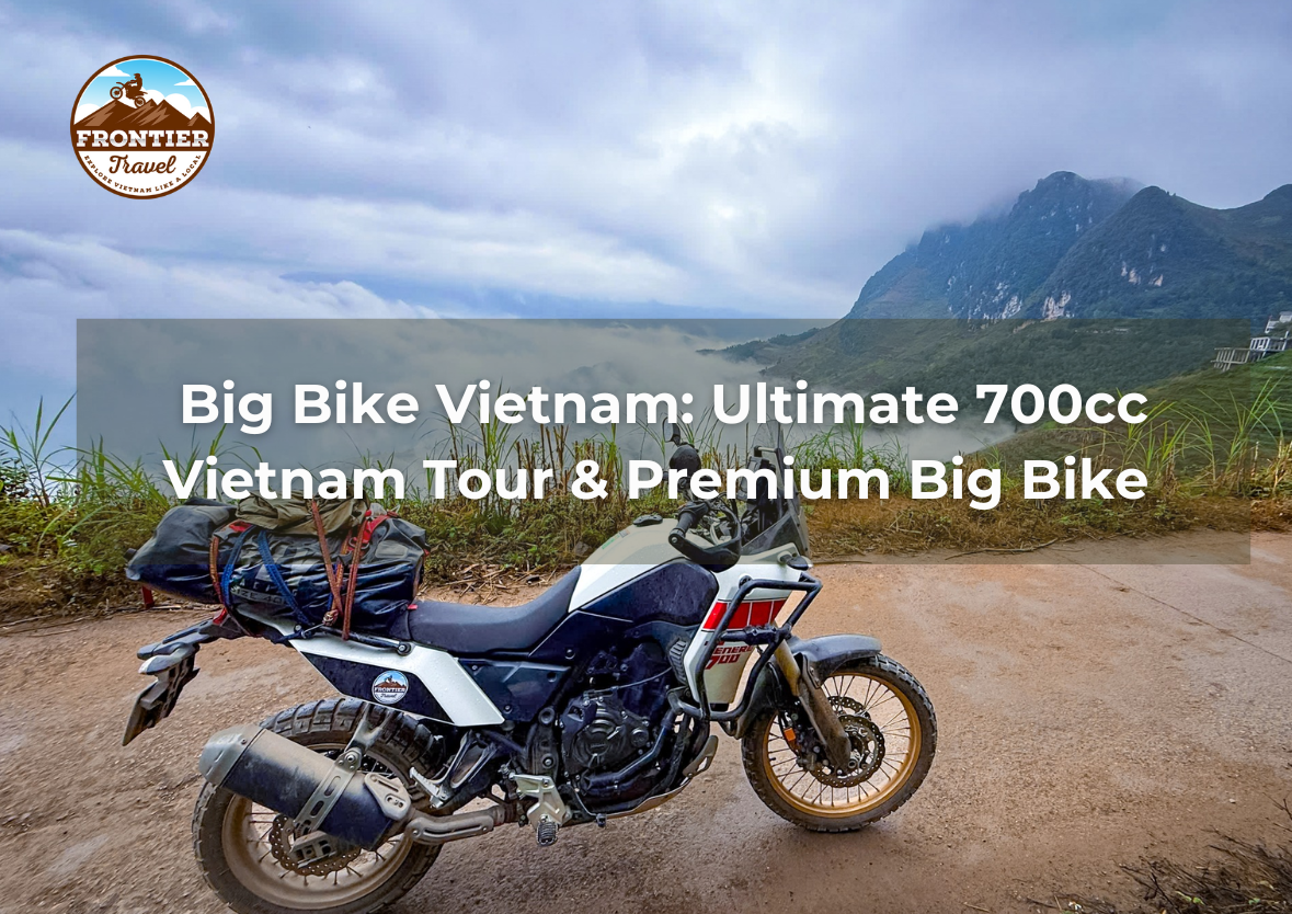 Big Bike Vietnam: Ultimate 700cc Vietnam Tour & Premium Big Bike 