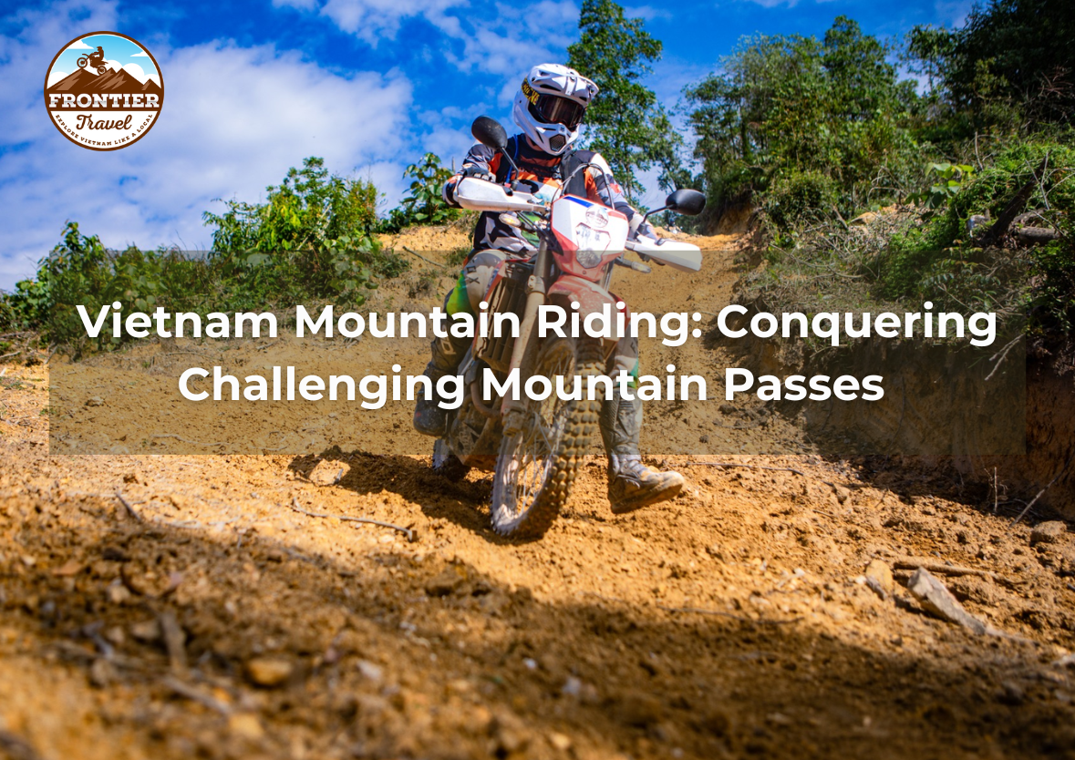Vietnam Mountain Riding: North Vietnam’s Most Challenging Mountain Passes