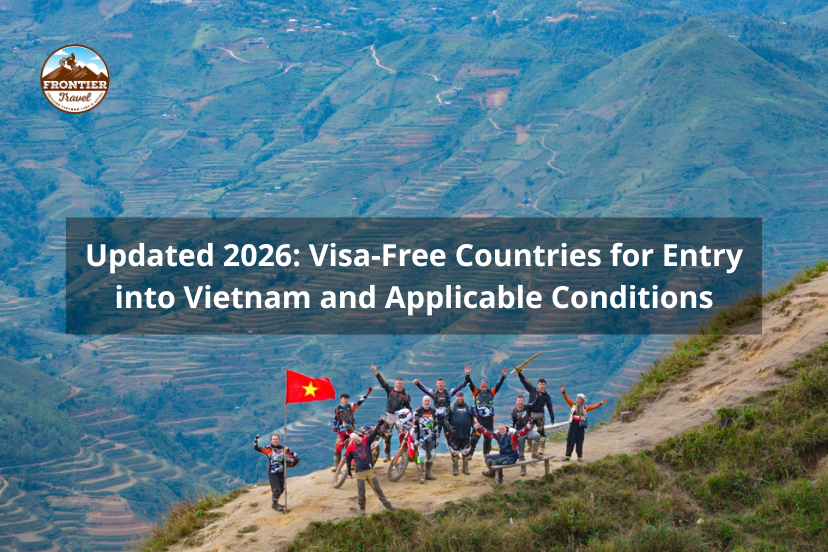 Updated 2026: Visa-Free Countries For Entry Into Vietnam And Applicable Conditions
