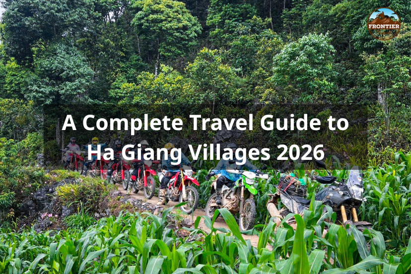 A Complete Travel Guide To Ha Giang Villages 2026