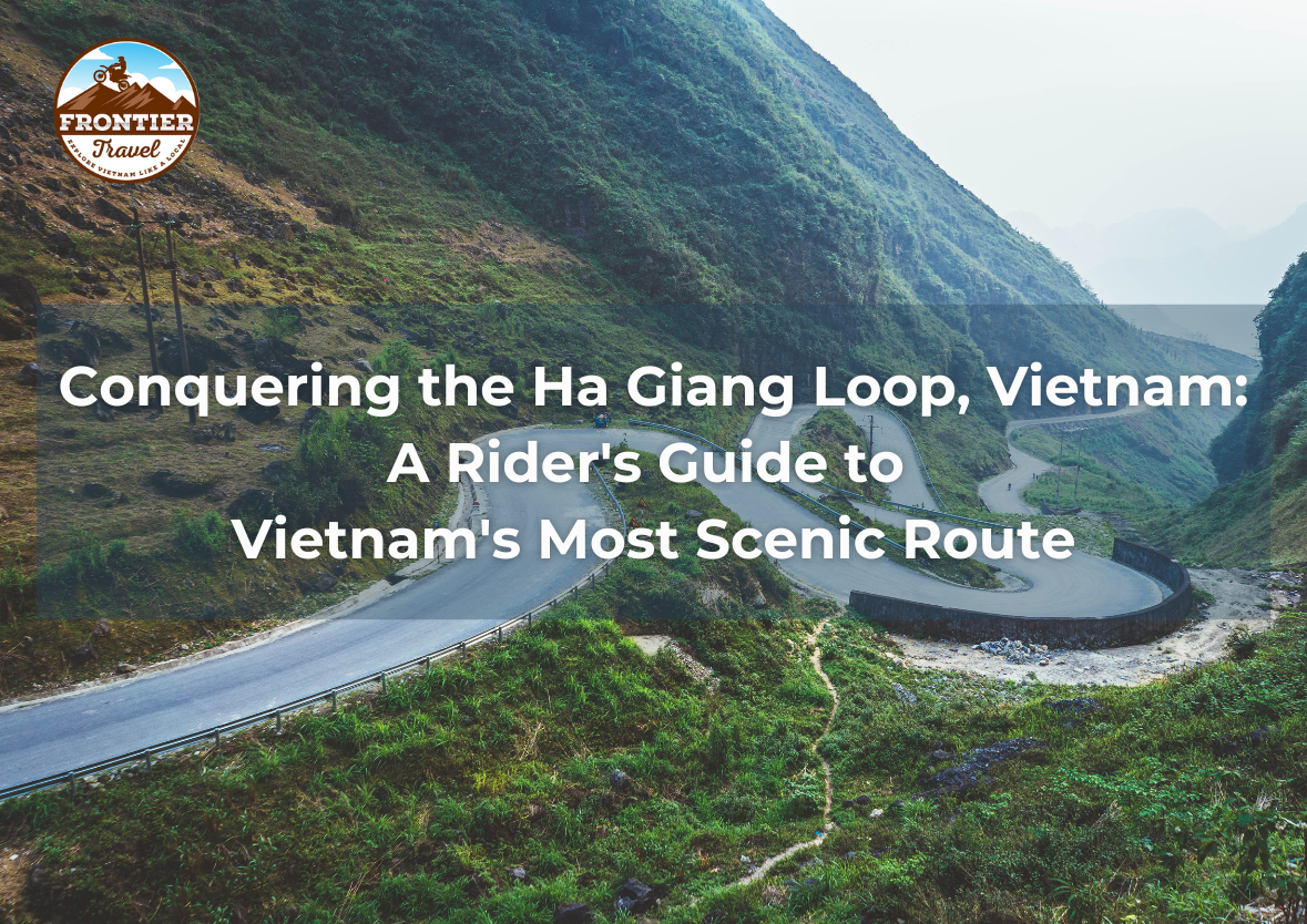 Conquering The Ha Giang Loop, Vietnam: A Rider's Guide To Vietnam's Most Scenic Route