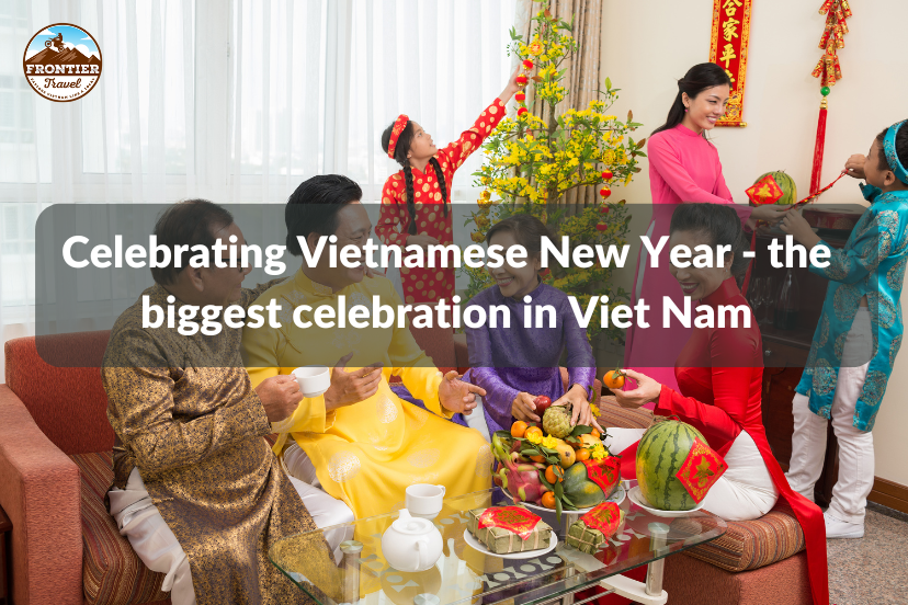Celebrating Vietnamese New Year - The Biggest Celebration In Viet Nam
