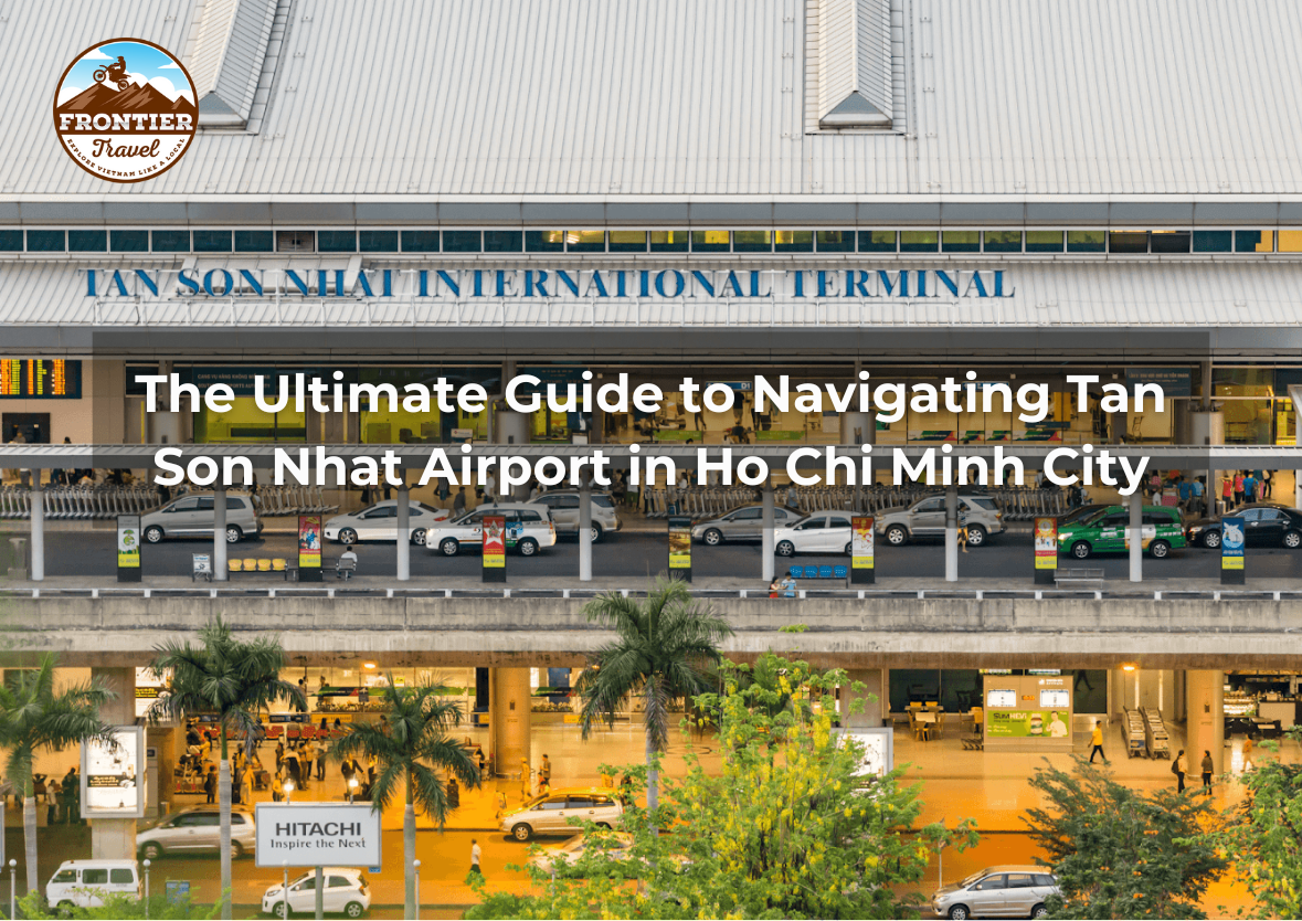 The Ultimate Guide To Navigating Tan Son Nhat Airport In Ho Chi Minh City