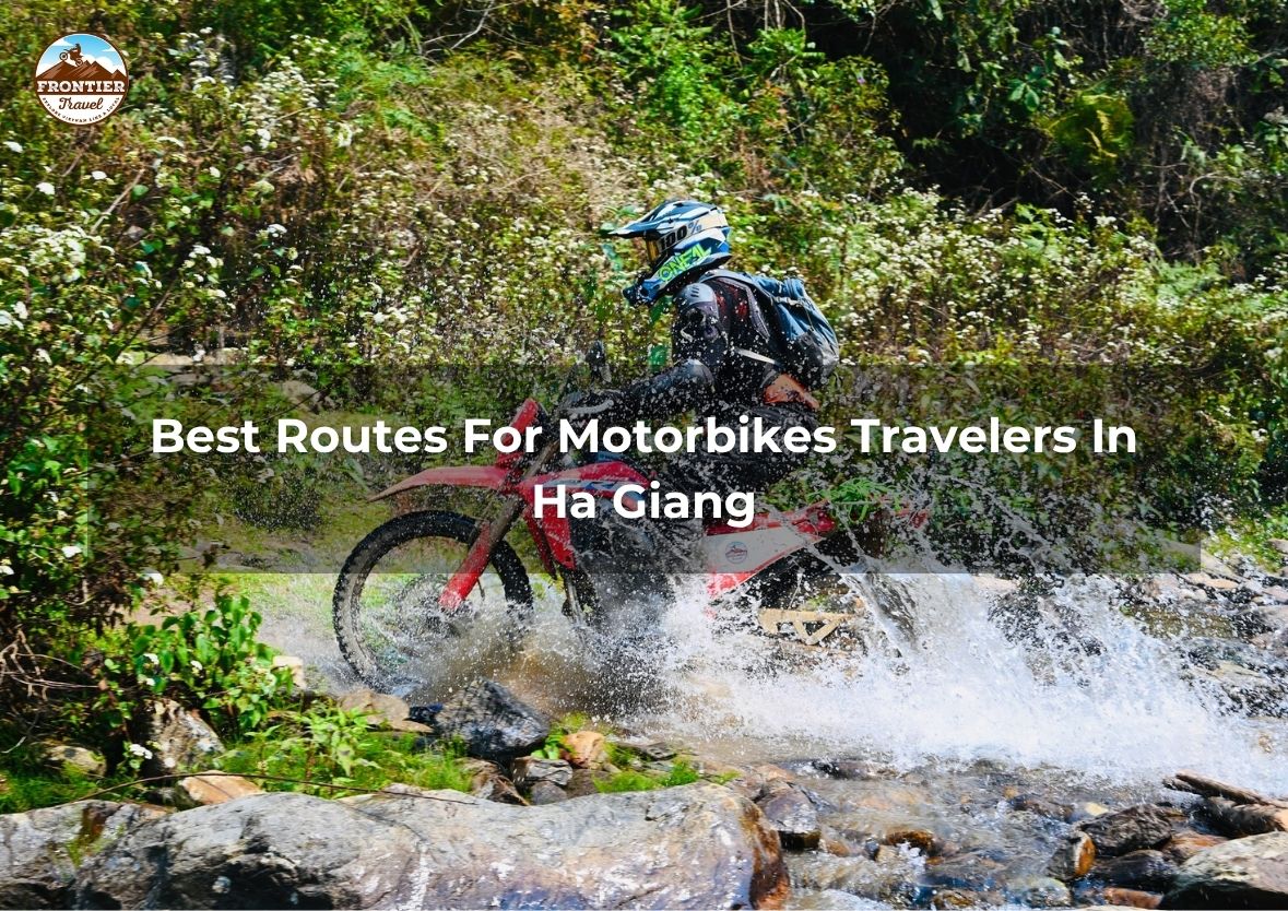 Best Routes For Motorbikes Travelers In Ha Giang