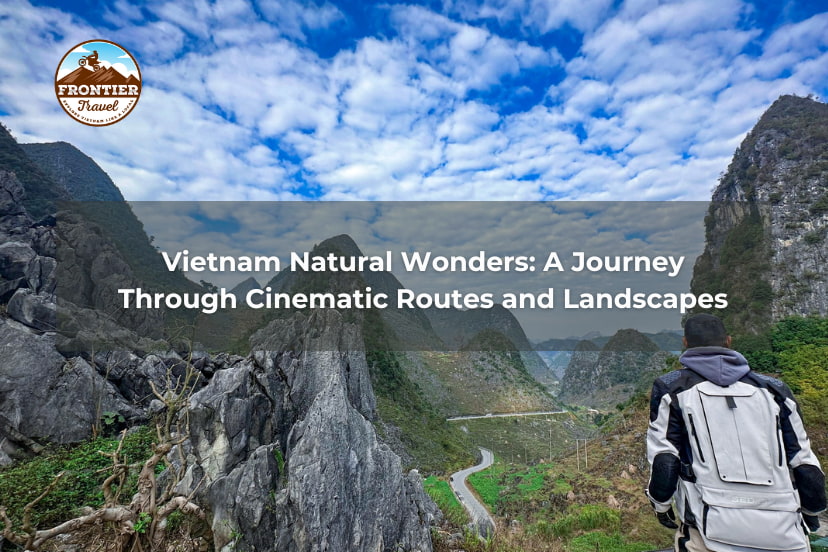 Vietnam Natural Wonders: A Journey Through Cinematic Routes And Landscapes