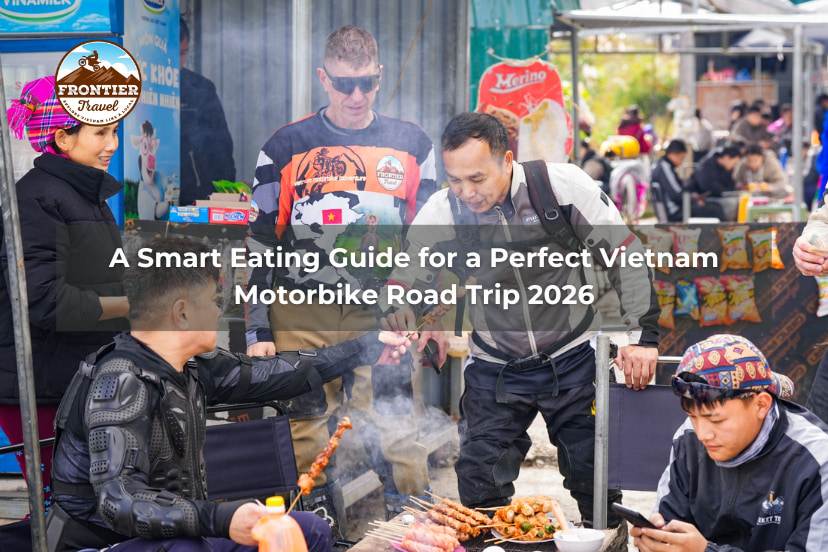 A Smart Eating Guide For A Perfect Vietnam Motorbike Road Trip 2026