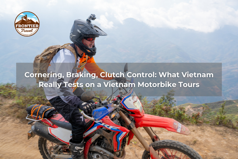 Cornering, Braking, Clutch Control: What Vietnam Really Tests On A Vietnam Motorbike Tours