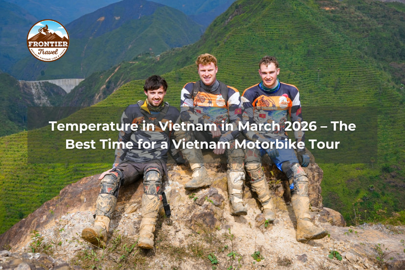 Temperature In Vietnam In March 2026 – The Best Time For A Vietnam Motorbike Tour
