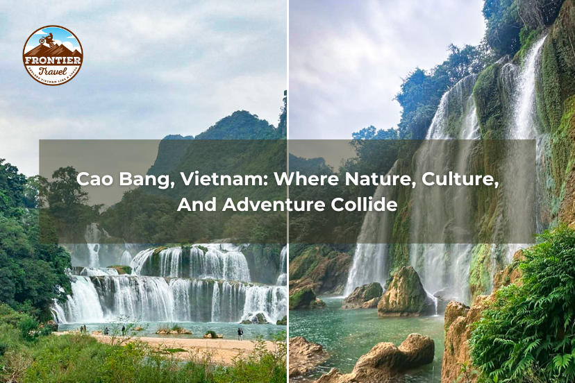 Cao Bang, Vietnam: Where Nature, Culture, And Adventure Collide