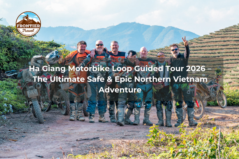 Ha Giang Motorbike Loop Guided Tour 2026 – The Ultimate Safe & Epic Northern Vietnam Adventure
