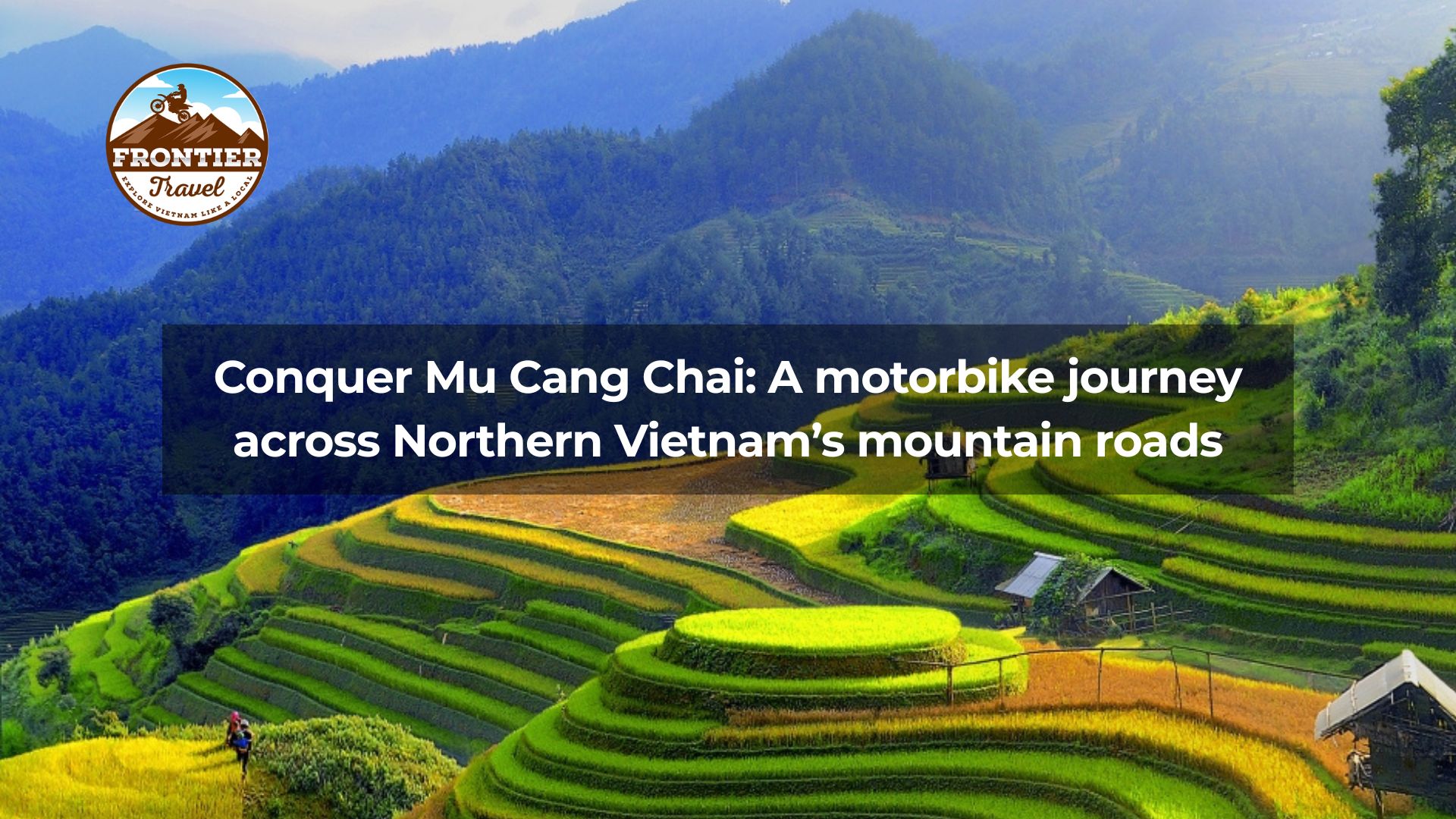 Conquer Mu Cang Chai: A Motorbike Journey Across Northern Vietnam’s Mountain Roads