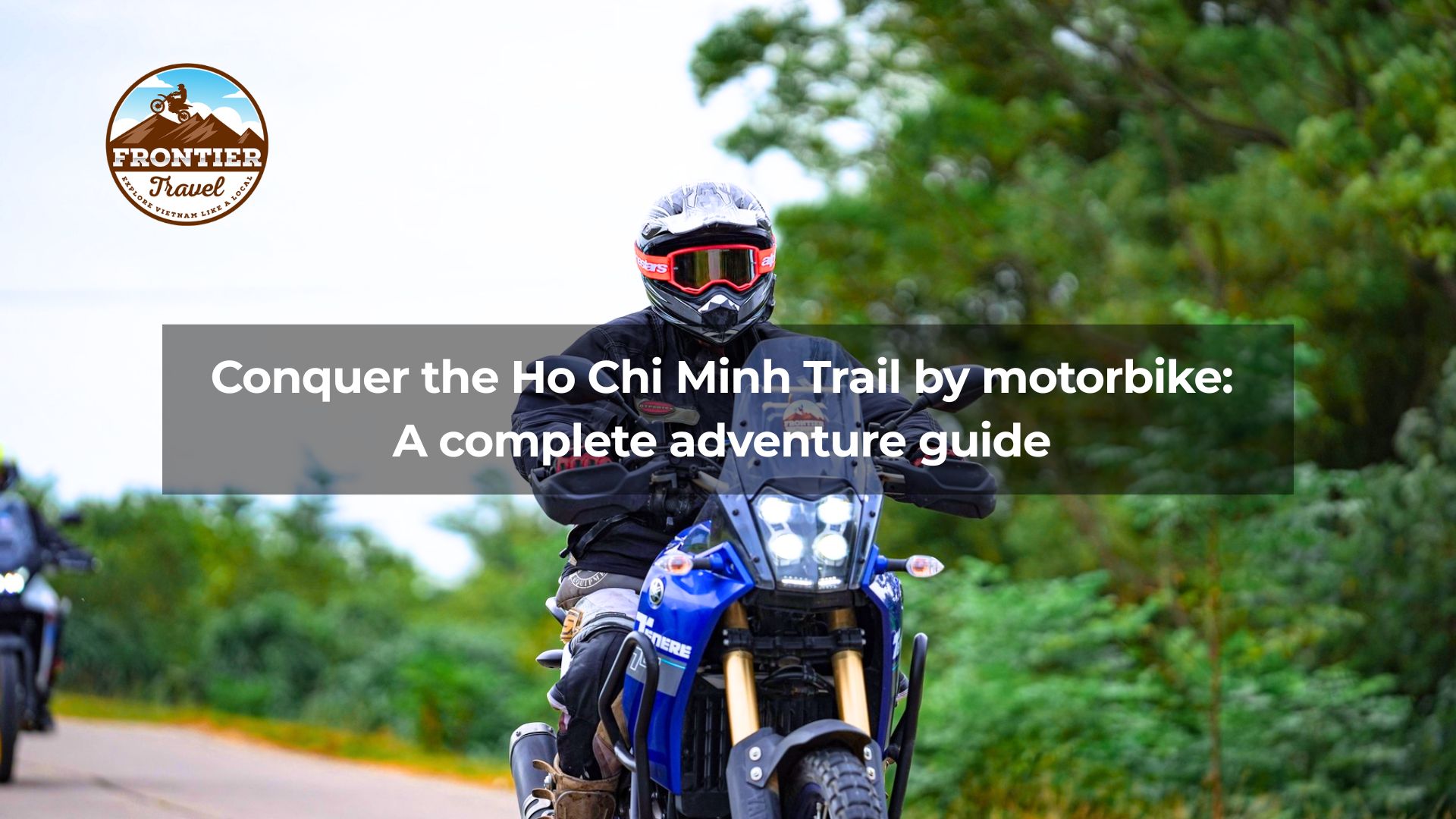 Conquer the Ho Chi Minh Trail by motorbike